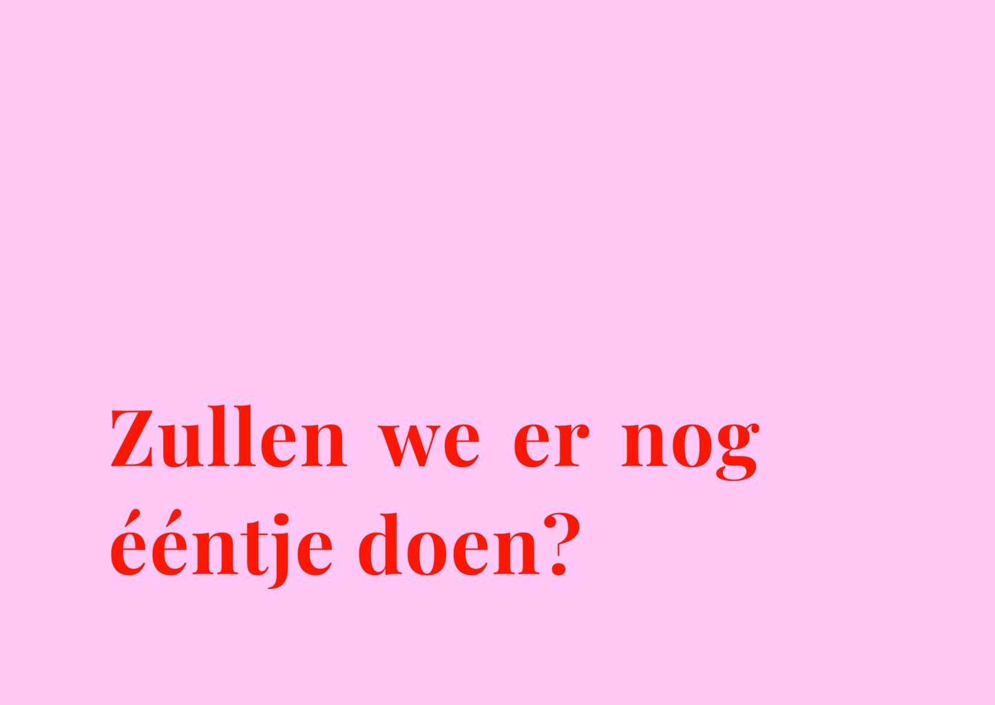 Kaart Zullen we er nog eentje doen?