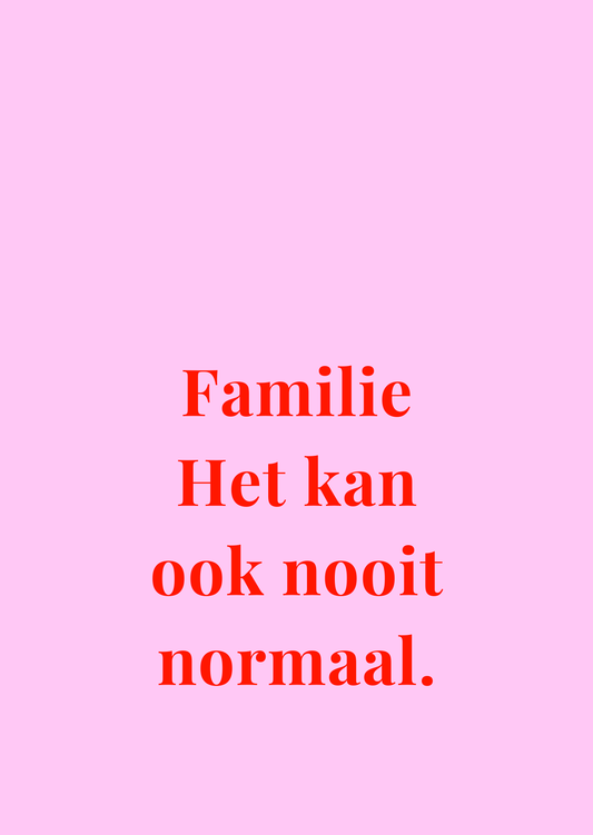 Kaart Familie het kan ook nooit normaal
