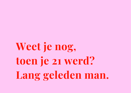 Kaart Weet je nog toen je 21 werd?