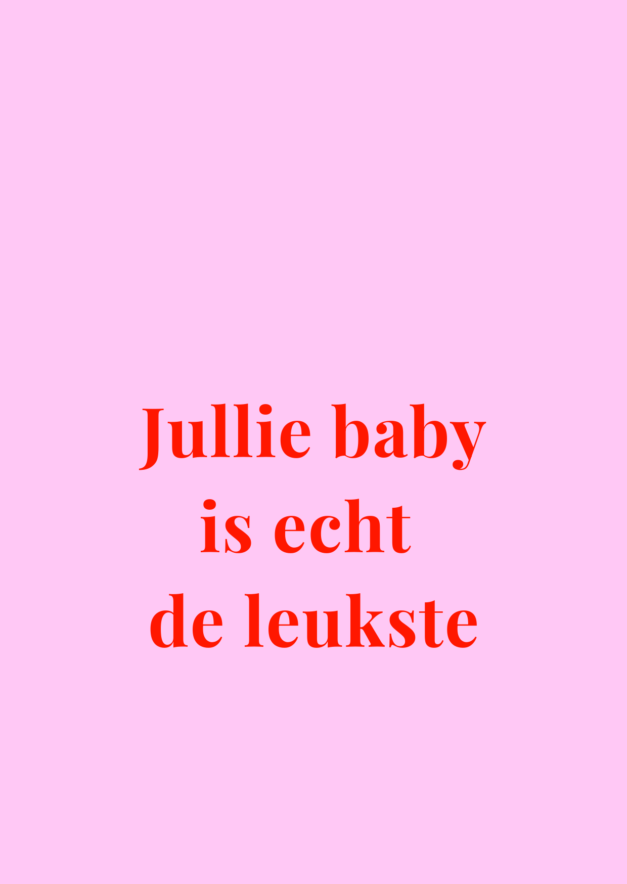 Kaart Jullie baby is echt de leukste