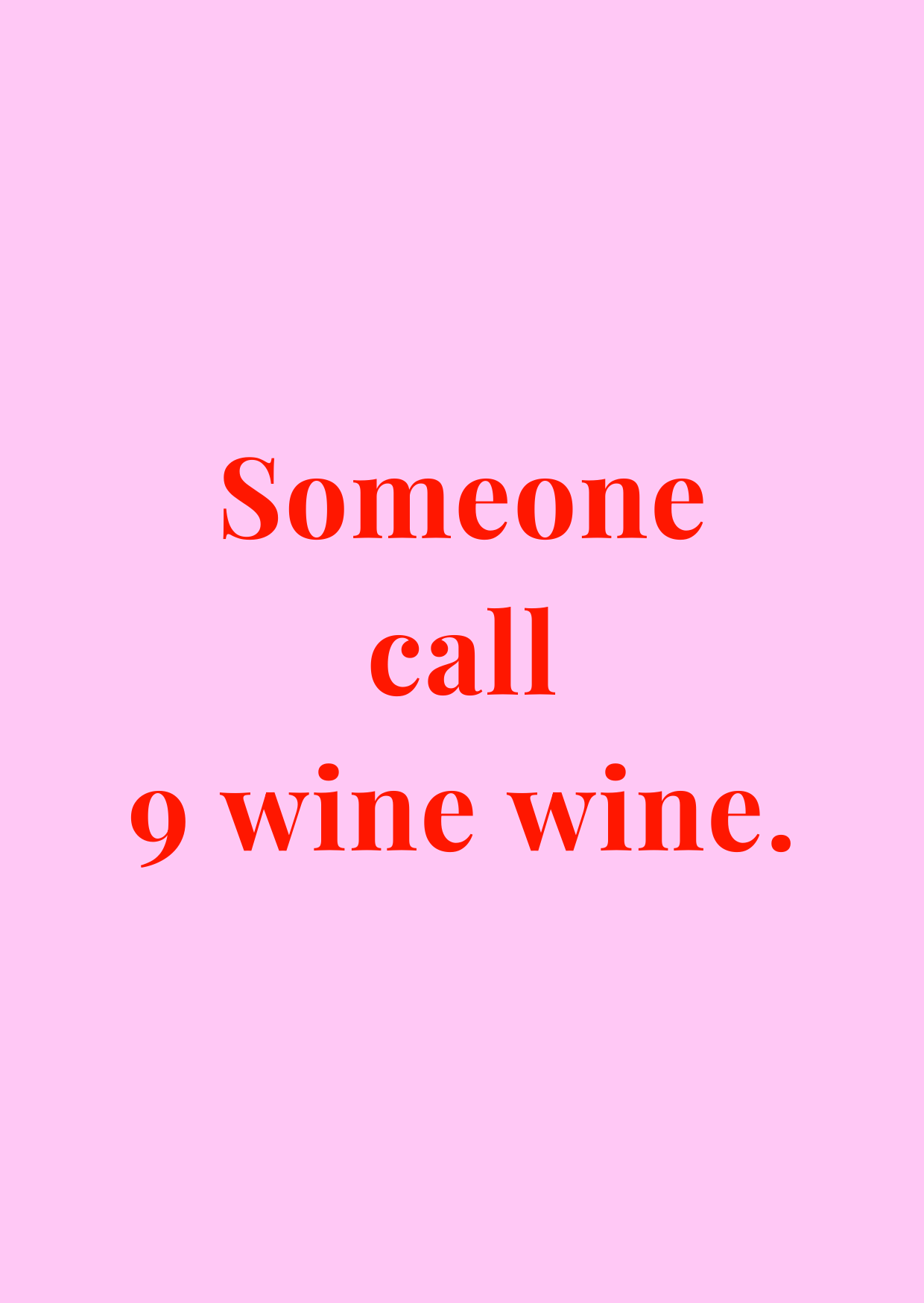 Kaart Someone call 9 wine wine