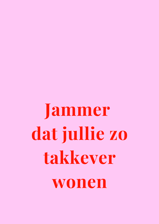 Kaart Jammer dat jullie zo takkever wonen