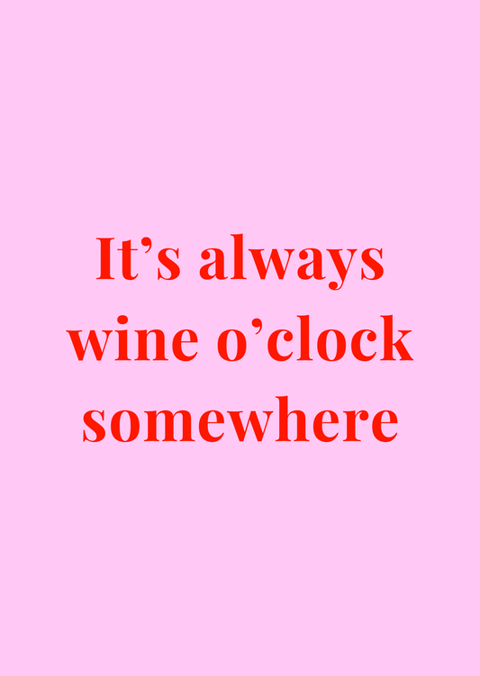 Kaart It's always wine o'clock somewehere